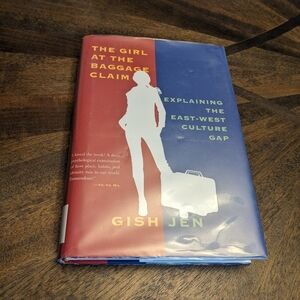 The Girl at the Baggage Claim: Explaining the East-West Culture Gap By Gish Jen